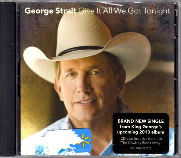 George Strait – Give It All We Got Tonight (2012, CD) - Discogs